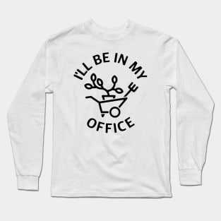 I'll Be In My Garden Long Sleeve T-Shirt